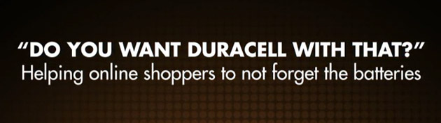 Do you want Duracell with that ?