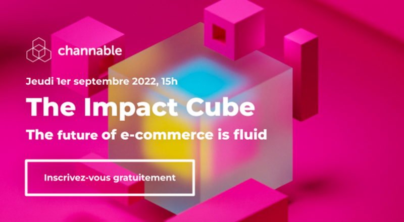 Participez à l’Impact Cube 2022 et brillez dans votre stratégie e-commerce