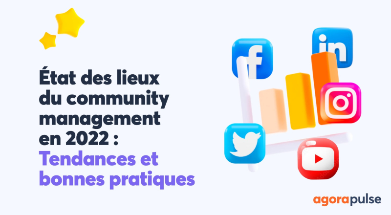 Étude : l&rsquo;état des lieux du Community Management en France par Agorapulse