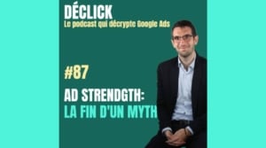 L’Ad Strength ne serait-elle que de la poudre aux yeux sur Google Ads ? 