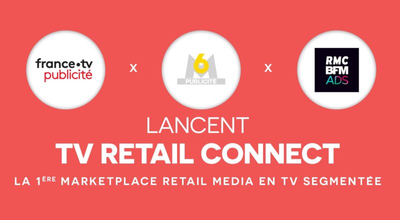 France TV Publicité, M6 Publicité et RMC BFM Ads lancent une marketplace retail media pour la TV segmentée