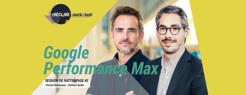 Comment fonctionne Performance Max de Google ? Session de rattrapage #2 !