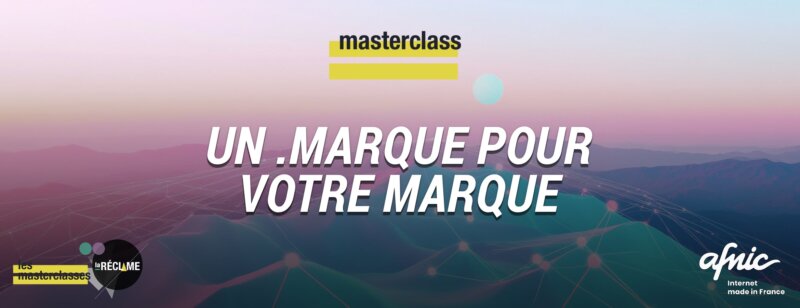 Masterclass noms de domaine : l’opportunité d’un .marque pour votre marque