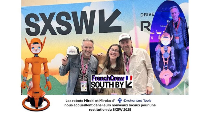 Le FrenchCrew restitue SXSW 2025 chez Enchanted Tools