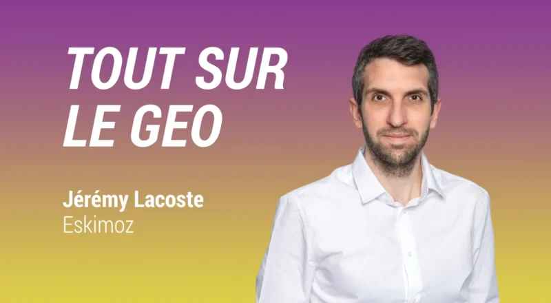Tout ce que vous devez savoir sur le GEO