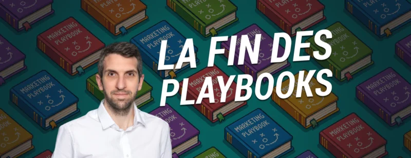 Stop aux playbooks : le marketing n’est pas une science exacte