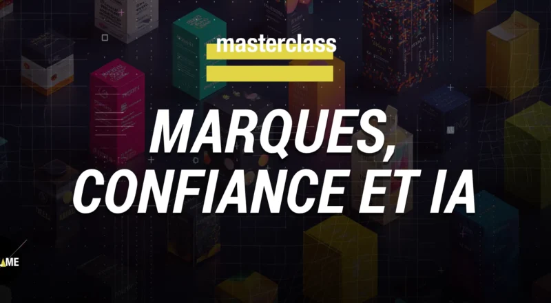 Masterclass : comment les marques gagnent-elles la confiance à l’ère de l’IA ?